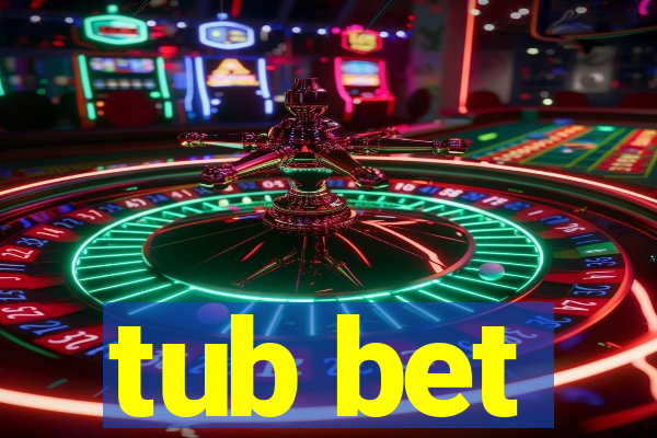 tub bet